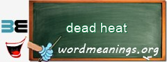 WordMeaning blackboard for dead heat